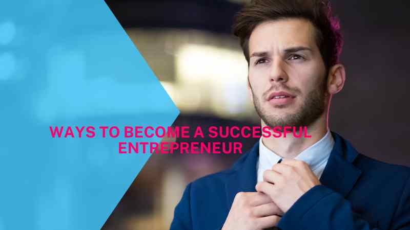 Ways to Become a Successful Entrepreneur_tipsforfits.com