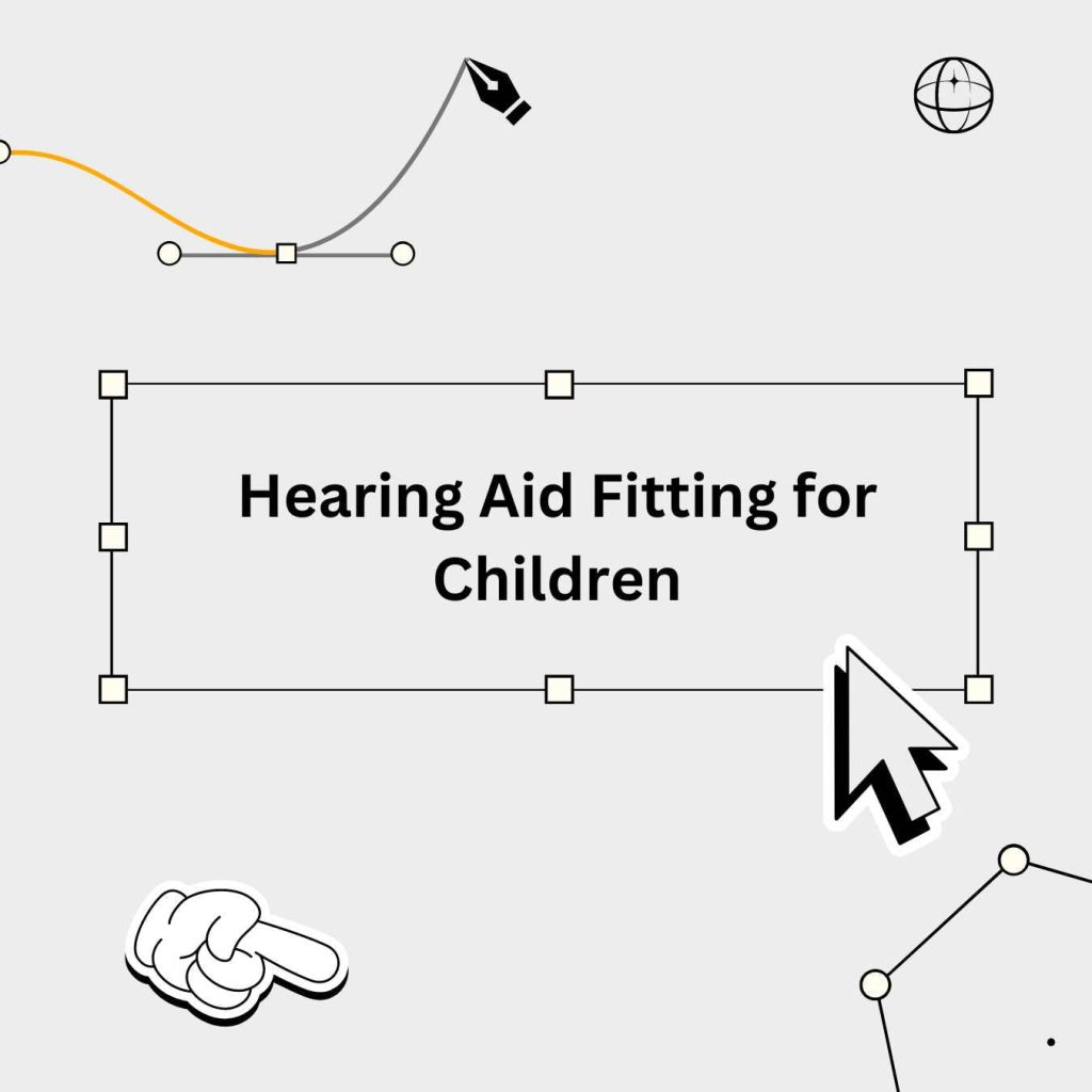 Hearing Aid Fitting for Children