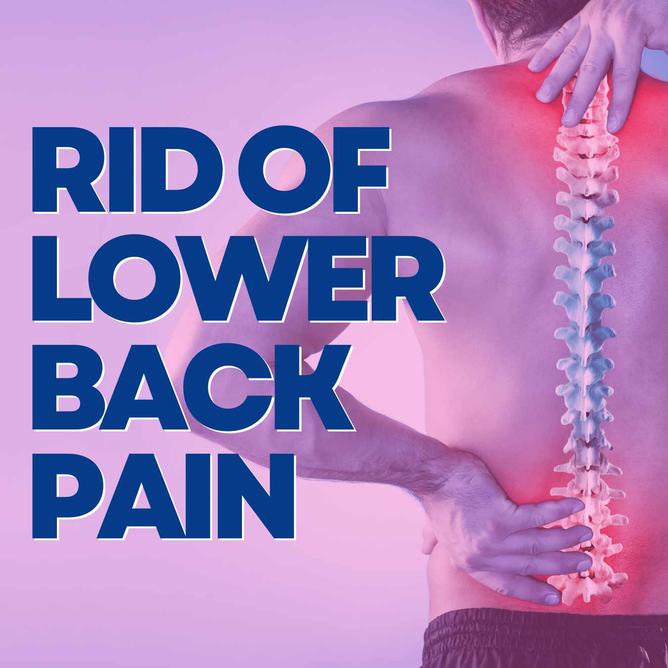 How to Get RHow to Get Rid of Lower Back Pain Quick and Effective Relief